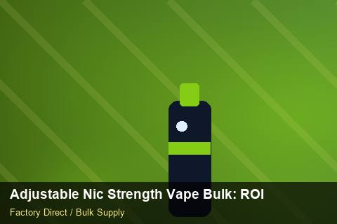 Adjustable Nic Strength Vape Bulk — Adjustable Nic Strength Vape Bulk: ROI Analysis — Retail Merchandising photo 1