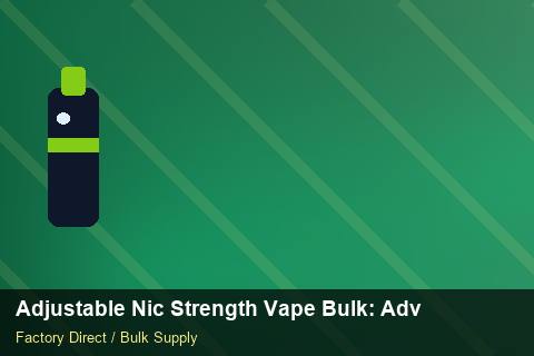 Adjustable Nic Strength Vape Bulk — Adjustable Nic Strength Vape Bulk: Advanced Sourcing — Retail Merchandising photo 1