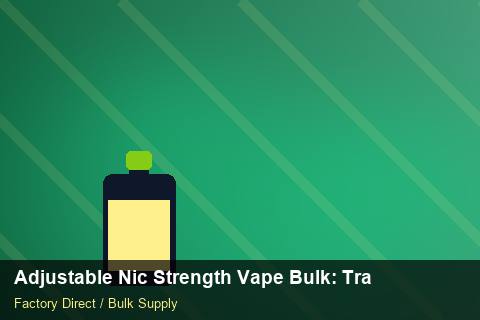 Adjustable Nic Strength Vape Bulk — Adjustable Nic Strength Vape Bulk: Trade Terms — Retail Merchandising photo 1
