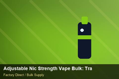 Adjustable Nic Strength Vape Bulk — Adjustable Nic Strength Vape Bulk: Trade Terms — Retail Merchandising photo 2