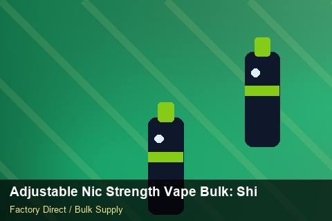 Adjustable Nic Strength Vape Bulk — Adjustable Nic Strength Vape Bulk: Shipping & Logistics — Shelf Placement photo 1