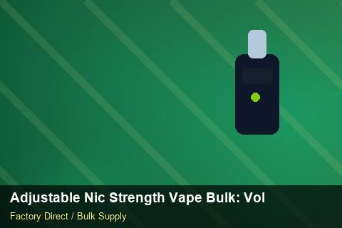 Adjustable Nic Strength Vape Bulk — Adjustable Nic Strength Vape Bulk: Volume Pricing Tiers — Shelf Placement photo 1
