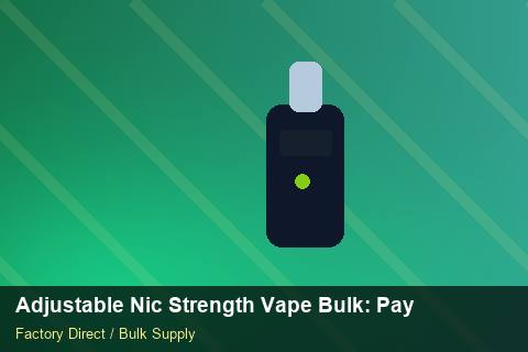 Adjustable Nic Strength Vape Bulk — Adjustable Nic Strength Vape Bulk: Payment Terms — Shelf Placement photo 2