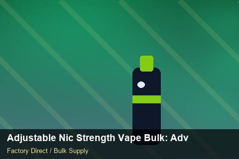 Adjustable Nic Strength Vape Bulk — Adjustable Nic Strength Vape Bulk: Advanced Sourcing — Shelf Placement photo 1