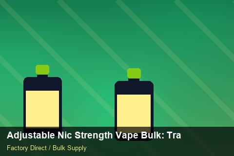 Adjustable Nic Strength Vape Bulk — Adjustable Nic Strength Vape Bulk: Trade Terms — Shelf Placement photo 1