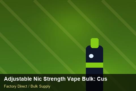 Adjustable Nic Strength Vape Bulk — Adjustable Nic Strength Vape Bulk: Customs Documentation — Promotional Pricing photo 1