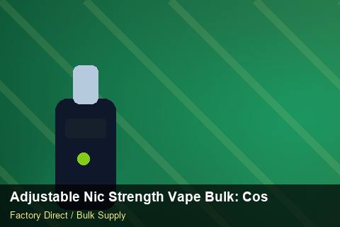 Adjustable Nic Strength Vape Bulk — Adjustable Nic Strength Vape Bulk: Cost Breakdown — Promotional Pricing photo 1