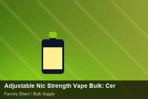 Adjustable Nic Strength Vape Bulk — Adjustable Nic Strength Vape Bulk: Certifications & MSDS — Promotional Pricing photo 1