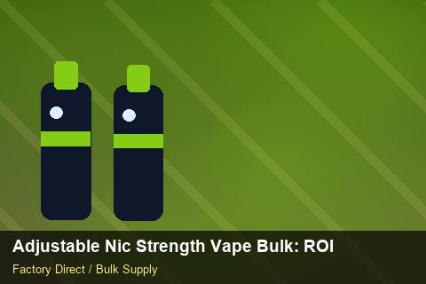 Adjustable Nic Strength Vape Bulk — Adjustable Nic Strength Vape Bulk: ROI Analysis — Promotional Pricing photo 1