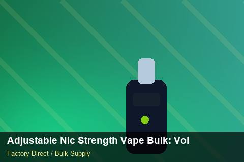 Adjustable Nic Strength Vape Bulk — Adjustable Nic Strength Vape Bulk: Volume Pricing Tiers — Loyalty Programmes photo 1