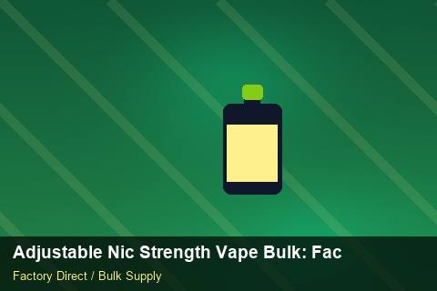 Adjustable Nic Strength Vape Bulk — Adjustable Nic Strength Vape Bulk: Factory Direct Quote — Distributor Margins photo 1