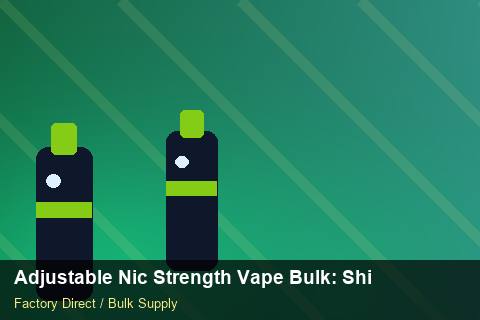 Adjustable Nic Strength Vape Bulk — Adjustable Nic Strength Vape Bulk: Shipping & Logistics — Distributor Margins photo 1