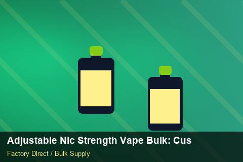 Adjustable Nic Strength Vape Bulk — Adjustable Nic Strength Vape Bulk: Customs Documentation — Distributor Margins photo 2