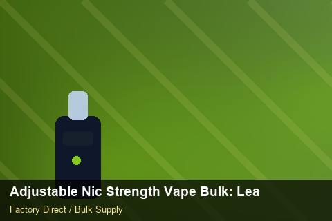 Adjustable Nic Strength Vape Bulk — Adjustable Nic Strength Vape Bulk: Lead Time & MOQ — Distributor Margins photo 2