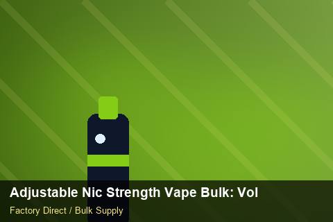 Adjustable Nic Strength Vape Bulk — Adjustable Nic Strength Vape Bulk: Volume Pricing Tiers — Distributor Margins photo 2