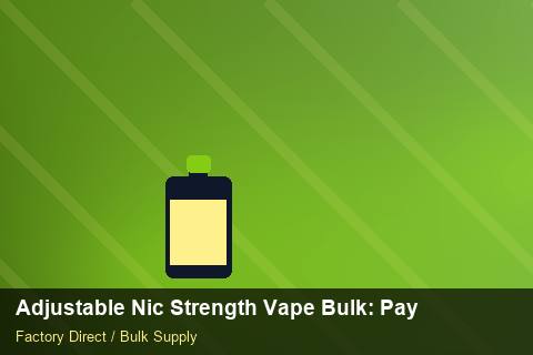 Adjustable Nic Strength Vape Bulk — Adjustable Nic Strength Vape Bulk: Payment Terms — Distributor Margins photo 1
