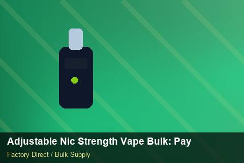 Adjustable Nic Strength Vape Bulk — Adjustable Nic Strength Vape Bulk: Payment Terms — Distributor Margins photo 2