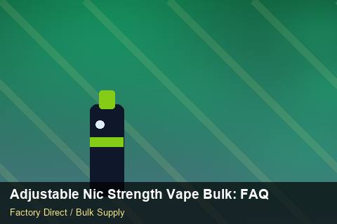 Adjustable Nic Strength Vape Bulk — Adjustable Nic Strength Vape Bulk: FAQ — Distributor Margins photo 2