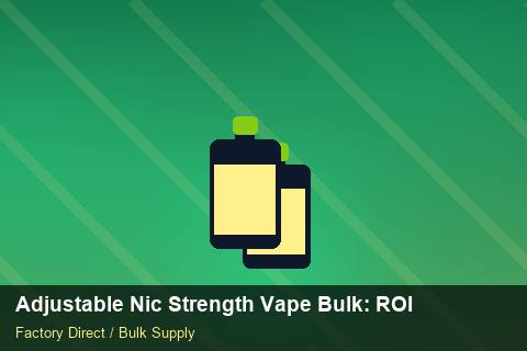 Adjustable Nic Strength Vape Bulk — Adjustable Nic Strength Vape Bulk: ROI Analysis — Distributor Margins photo 2