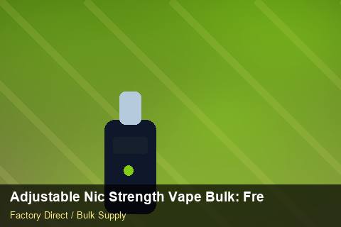 Adjustable Nic Strength Vape Bulk — Adjustable Nic Strength Vape Bulk: Freight Insurance — Distributor Margins photo 2