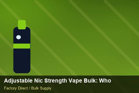 Adjustable Nic Strength Vape Bulk — Adjustable Nic Strength Vape Bulk: Wholesale Price — Wholesale Markups photo 1