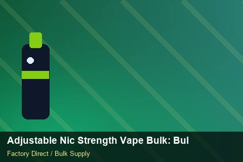 Adjustable Nic Strength Vape Bulk — Adjustable Nic Strength Vape Bulk: Bulk Supplier Guide — Wholesale Markups photo 1