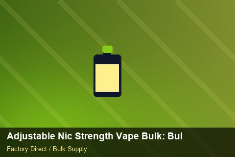 Adjustable Nic Strength Vape Bulk — Adjustable Nic Strength Vape Bulk: Bulk Supplier Guide — Wholesale Markups photo 2
