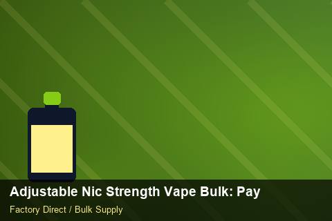 Adjustable Nic Strength Vape Bulk — Adjustable Nic Strength Vape Bulk: Payment Terms — Wholesale Markups photo 1