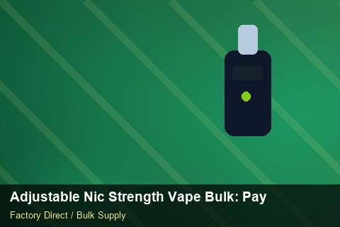 Adjustable Nic Strength Vape Bulk — Adjustable Nic Strength Vape Bulk: Payment Terms — Wholesale Markups photo 2