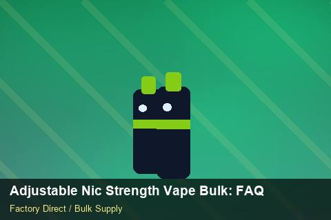 Adjustable Nic Strength Vape Bulk — Adjustable Nic Strength Vape Bulk: FAQ — Wholesale Markups photo 2