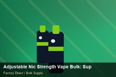 Adjustable Nic Strength Vape Bulk — Adjustable Nic Strength Vape Bulk: Supplier Vetting — Wholesale Markups photo 1