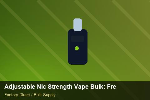 Adjustable Nic Strength Vape Bulk — Adjustable Nic Strength Vape Bulk: Freight Insurance — Wholesale Markups photo 2