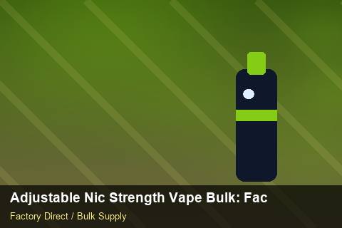 Adjustable Nic Strength Vape Bulk — Adjustable Nic Strength Vape Bulk: Factory Direct Quote — Cash Flow Planning photo 2