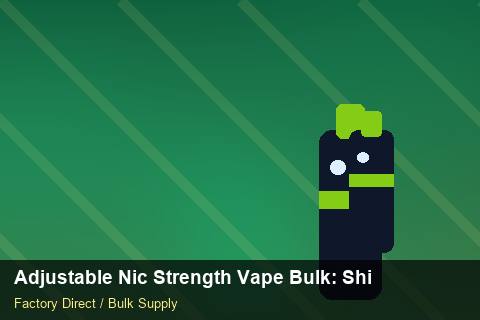 Adjustable Nic Strength Vape Bulk — Adjustable Nic Strength Vape Bulk: Shipping & Logistics — Cash Flow Planning photo 1