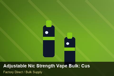 Adjustable Nic Strength Vape Bulk — Adjustable Nic Strength Vape Bulk: Customs Documentation — Cash Flow Planning photo 1