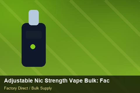 Adjustable Nic Strength Vape Bulk — Adjustable Nic Strength Vape Bulk: Factory Audit Report — Cash Flow Planning photo 1