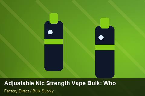 Adjustable Nic Strength Vape Bulk — Adjustable Nic Strength Vape Bulk: Wholesale Price — Inventory Turns photo 1