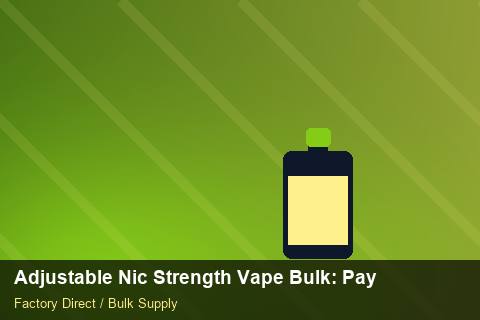 Adjustable Nic Strength Vape Bulk — Adjustable Nic Strength Vape Bulk: Payment Terms — Inventory Turns photo 1