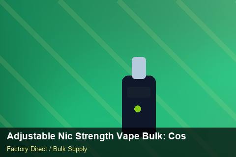 Adjustable Nic Strength Vape Bulk — Adjustable Nic Strength Vape Bulk: Cost Breakdown — Inventory Turns photo 1