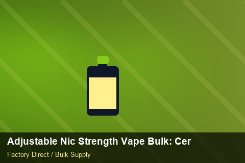 Adjustable Nic Strength Vape Bulk — Adjustable Nic Strength Vape Bulk: Certifications & MSDS — Inventory Turns photo 1