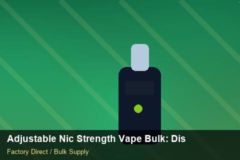 Adjustable Nic Strength Vape Bulk — Adjustable Nic Strength Vape Bulk: Distribution Channels — Inventory Turns photo 1
