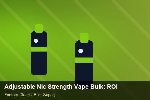 Adjustable Nic Strength Vape Bulk — Adjustable Nic Strength Vape Bulk: ROI Analysis — Inventory Turns photo 1