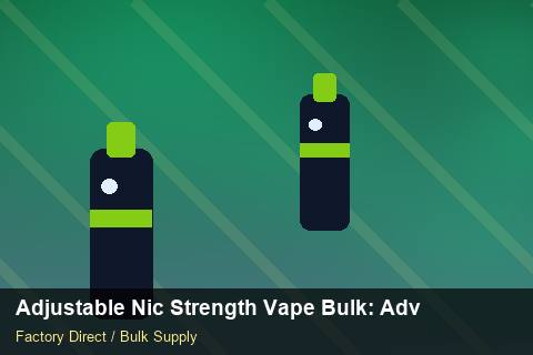 Adjustable Nic Strength Vape Bulk — Adjustable Nic Strength Vape Bulk: Advanced Sourcing — Inventory Turns photo 1
