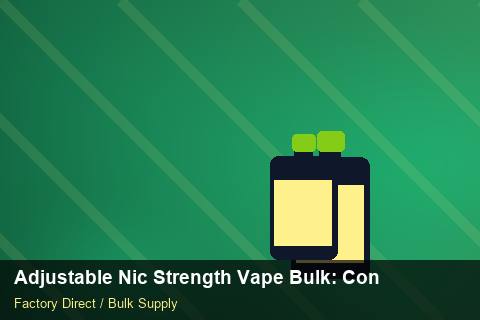 Adjustable Nic Strength Vape Bulk — Adjustable Nic Strength Vape Bulk: Contract Essentials — Inventory Turns photo 2