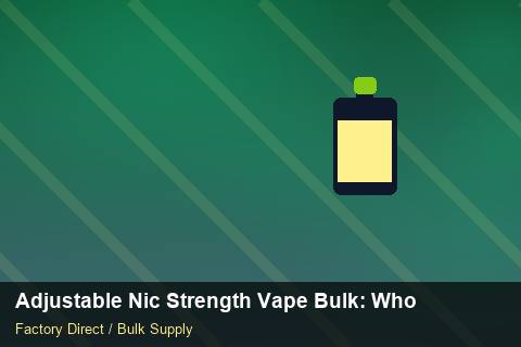 Adjustable Nic Strength Vape Bulk — Adjustable Nic Strength Vape Bulk: Wholesale Price — Reorder Points photo 2