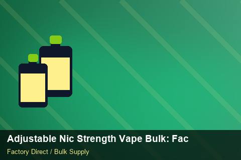 Adjustable Nic Strength Vape Bulk — Adjustable Nic Strength Vape Bulk: Factory Direct Quote — Reorder Points photo 1