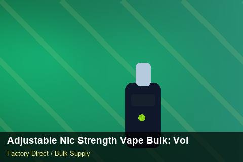 Adjustable Nic Strength Vape Bulk — Adjustable Nic Strength Vape Bulk: Volume Pricing Tiers — Reorder Points photo 1