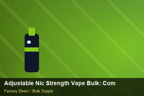 Adjustable Nic Strength Vape Bulk — Adjustable Nic Strength Vape Bulk: Compliance Standards — Reorder Points photo 1