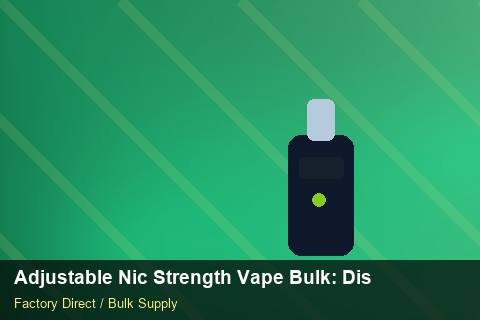 Adjustable Nic Strength Vape Bulk — Adjustable Nic Strength Vape Bulk: Distribution Channels — Reorder Points photo 1