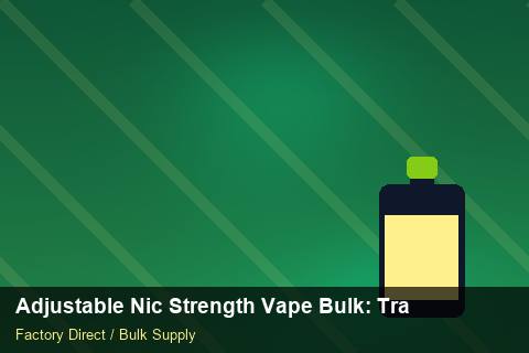Adjustable Nic Strength Vape Bulk — Adjustable Nic Strength Vape Bulk: Trade Terms — Reorder Points photo 1